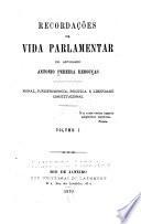 Recordações da vida parlamentar do advogado Antonio Pereira Rebouças
