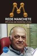 REDE MANCHETE - 40 ANOS DE HISTÓRIAS VIVAS