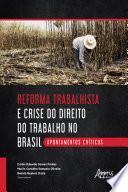 Reforma Trabalhista e Crise do Direito do Trabalho no Brasil: Apontamentos Críticos