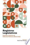 Registros Legislativos: Subsídios à História de União dos Palmares (1948-2022)