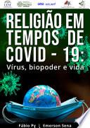 Religião em tempos de Covid-19 : vírus, biopoder e vida