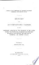 Report and Accompanying Papers of the Commission Appointed by the President of the United States to Investigate and Report Upon the True Divisional Line Between the Republic of Venezuela and British Guiana ...