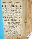 Resp. Dissertationis historicæ de Liturgia Romano-Svetica, partem posteriorem, Præs. L. Arrhenio, ... exhibet A. L.