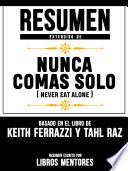 Livro Resumen Extendido De Nunca Comas Solo (Never Eat Alone) – Basado En El Libro De Keith Ferrazzi Y Tahl Raz