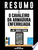 Resumo De O Cavaleiro Da Armadura Enferrujada (The Knight In Rusty Armor) - De Dr. Robert Fisher