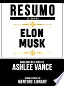 Resumo Estendido: Elon Musk - Baseado No Livro De Ashlee Vance