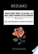 RESUMO - What Every Body Is Saying / O que todo mundo está dizendo: Um Guia do ex-agente do FBI para pessoas de leitura rápida por Joe Navarro e Marvin Karlins