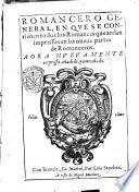 Romancero generale, en que se contienen todos los romances que andan impressos en las nueue partes de romanceros. A ora nueuamente impresso, anadido, y emendado