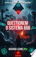 📕 QUESTIONEM O SISTEMA 666 | FATOS E TEORIAS DA CONSPIRAÇÃO?