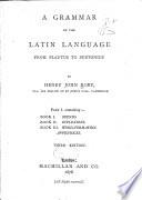 “A” Grammar of the Latin Language from Plautus to Suetonius: Sounds. Inflexions. Word-formation. Appendices. 1876