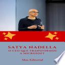 Satya Nadella: O CEO que Transformou a Microsoft