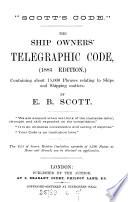 'Scott's code'. The ship owners' telegraphic code, 1885 ed. Repr