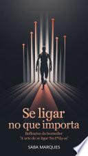 Se Ligar no Que Importa: Reflexões do Bestseller ‘A Arte de Se Ligar no F*da-se’