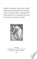 Select epigrams from the Greek anthology, ed. with a tr. by J.W. Mackail