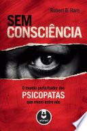 Sem Consciência: O Mundo Perturbador dos Psicopatas Que Vivem Entre Nós