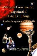 Série de Crescimento Espiritual 4 Paul C. Jong - A Primeira Epístola de João (Ⅱ)