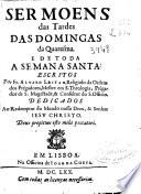 Sermoens das tardes das domingas da Quaresma, e de toda a Semana Santa