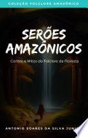 Serões Amazônicos: Contos e Mitos do Folclore da Floresta