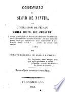 Simon de Nantua, ou Le marchand forain. Historia de Simão de Nantua, ou O mercador de feiras ... Traduzida por Philippe Ferreira de Araujo e Castro ... Nova edição correcta e emendada