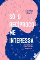 Só o recíproco me interessa