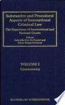 Substantive and procedural aspects of international criminal law. 1. Commentary