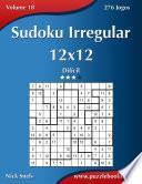 Sudoku Irregular 12x12 - Difícil - Volume 18 - 276 Jogos