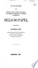 Synopse dos decretos, avisos e ordens concernentes á arrecadação, escripturação e fiscalisação do imposto do sello do papel, etc