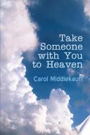 Take Someone with You to Heaven