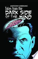 Tales from the “Dark Side of the Mind”