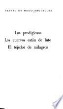 Teatro de Hugo Argüelles: Concierto para guillotina y cuarenta cabezas. Alfa del alba. Valerio Rostro, traficante en sombras