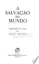 Teatro de José Régio: A salvação do mundo, tragicomédia em três actos