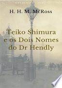 Teiko Shimura E Os Dois Nomes Do Dr. Hendly