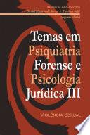 Temas em psiquiatria forense e psicologia jurídica III