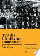Textiles, Identity and Innovation: Design the Future