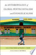 The Anthropology of Global Pentecostalism and Evangelicalism