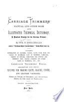 The Carriage Trimmers' Manual and Guide Book and Illustrated Technical Dictionary