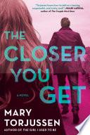 The Closer You Get