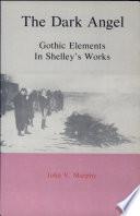 The Dark Angel: Gothic Elements in Shelley's Works