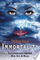 The Dark Arts of Immortality