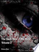 The Dark Side of My Mind Volume 2