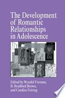 The Development of Romantic Relationships in Adolescence