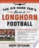 The Die-Hard Fan's Guide to Longhorn Football