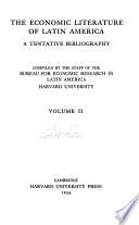 The Economic Literature of Latin America, a Tentative Bibliography, Compiled by the Staff of the Bureau for Economic Research..