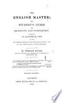 The English Master; Or, Student's Guide to Reasoning and Composition