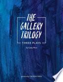 The Gallery Trilogy: Three Plays
