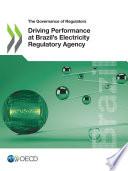 The Governance of Regulators Driving Performance at Brazil’s Electricity Regulatory Agency