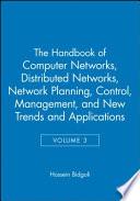 The Handbook of Computer Networks, Distributed Networks, Network Planning, Control, Management, and New Trends and Applications