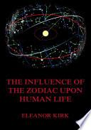 The Influence Of The Zodiac Upon Human Life