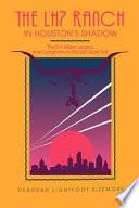 The LH7 Ranch, in Houston's Shadow