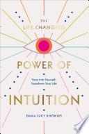 The Life-Changing Power of Intuition